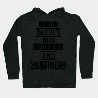 Life is better with coffee and gaming Hoodie